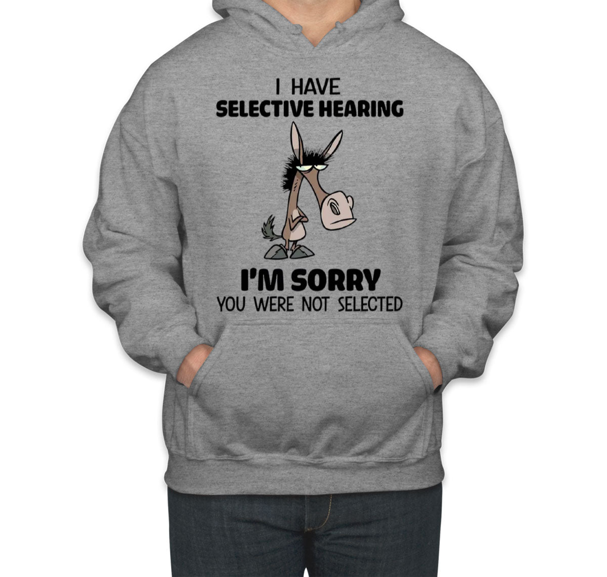 I Have Selective Hearing Sarcastic Unisex Hoodie