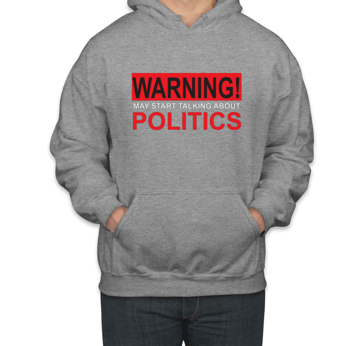 Warning May Start Talking About Politics Unisex Hoodie