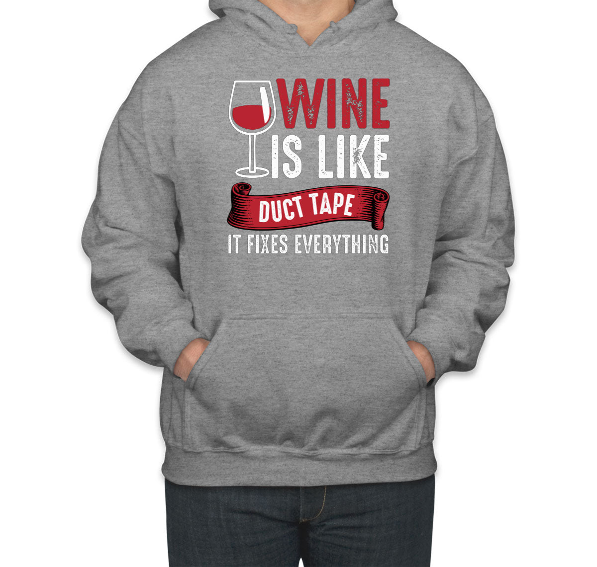 Wine Is Like Duct Tape It Fixes Everything Unisex Hoodie