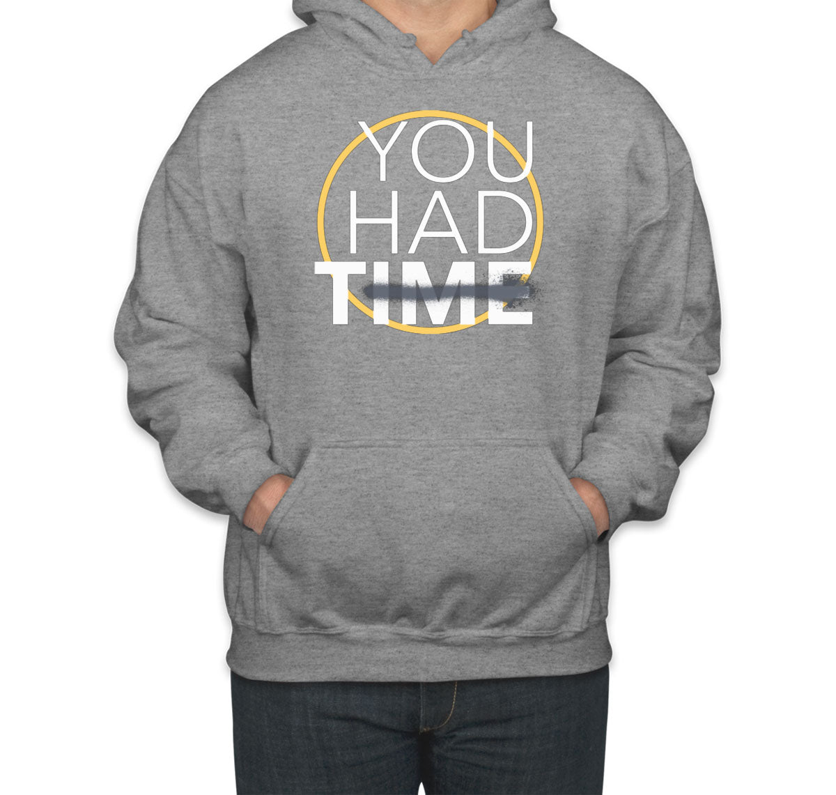 You Had Time Unisex Hoodie