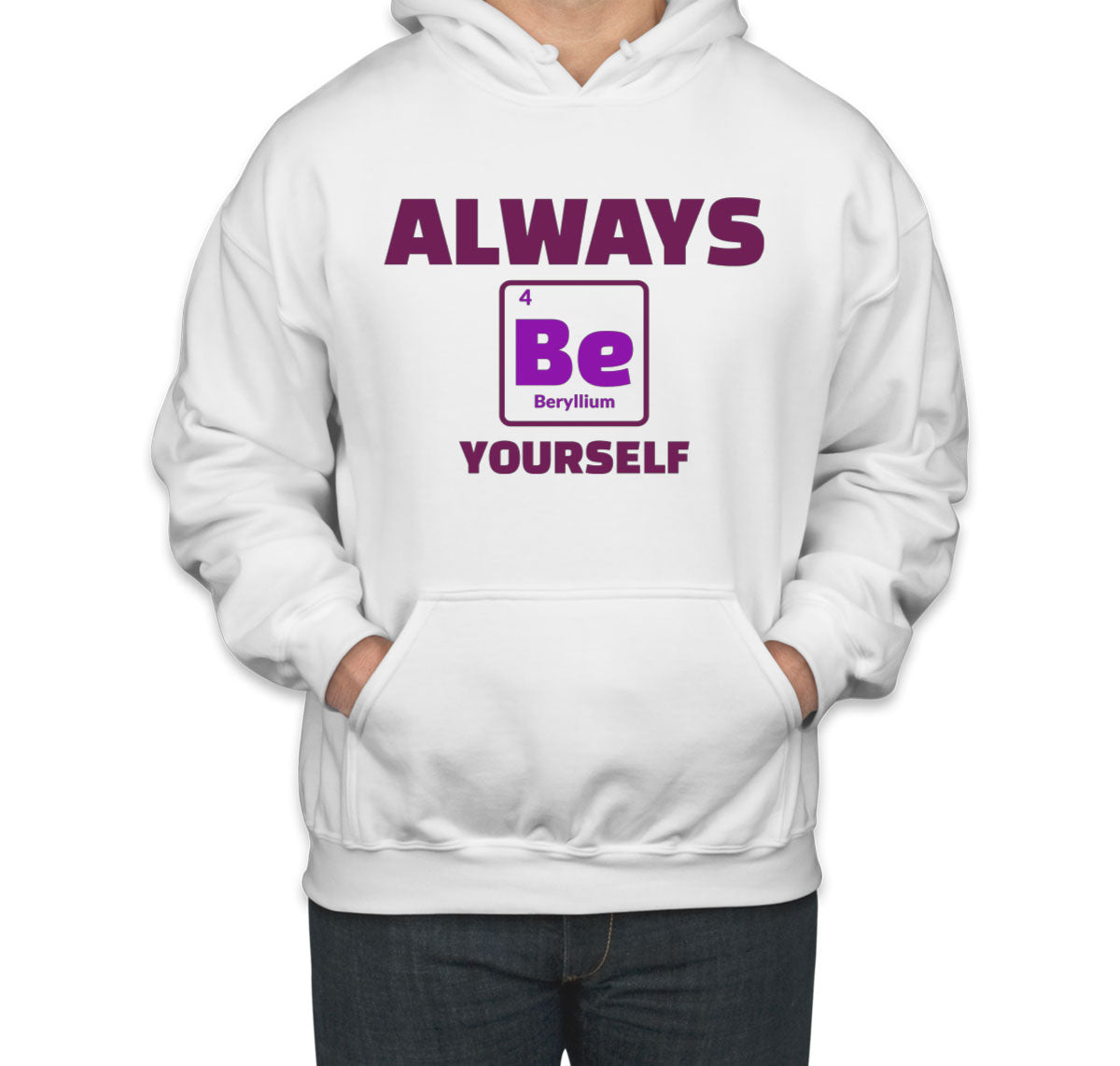 Always Be Yourself Funny Periodic Table Unisex Hoodie