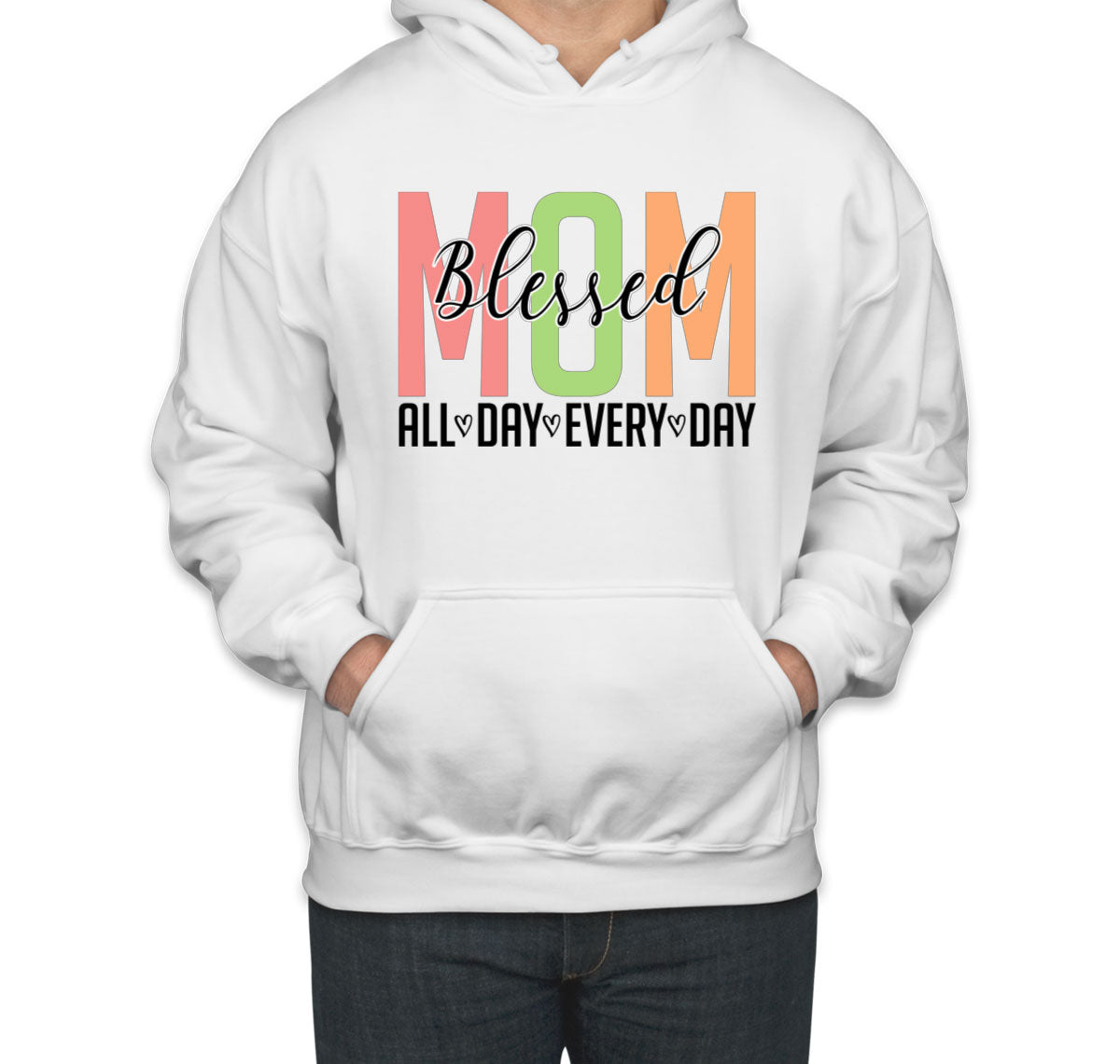Blessed Mom All Day Every Day Mother's Day Unisex Hoodie