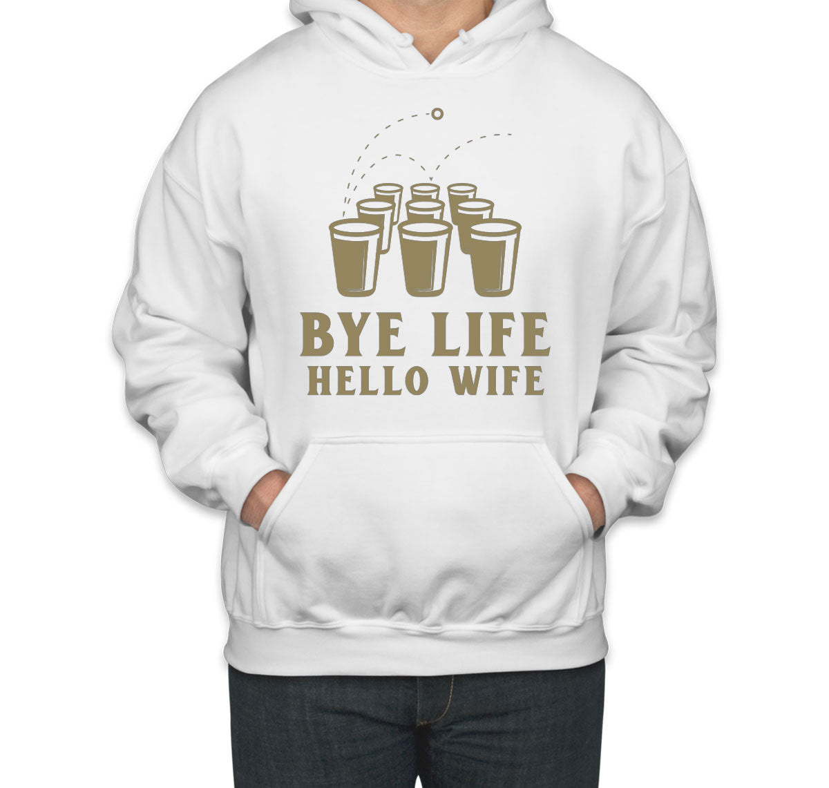 Bye Life Hello Wife Bachelor Getting Married Party Unisex Hoodie