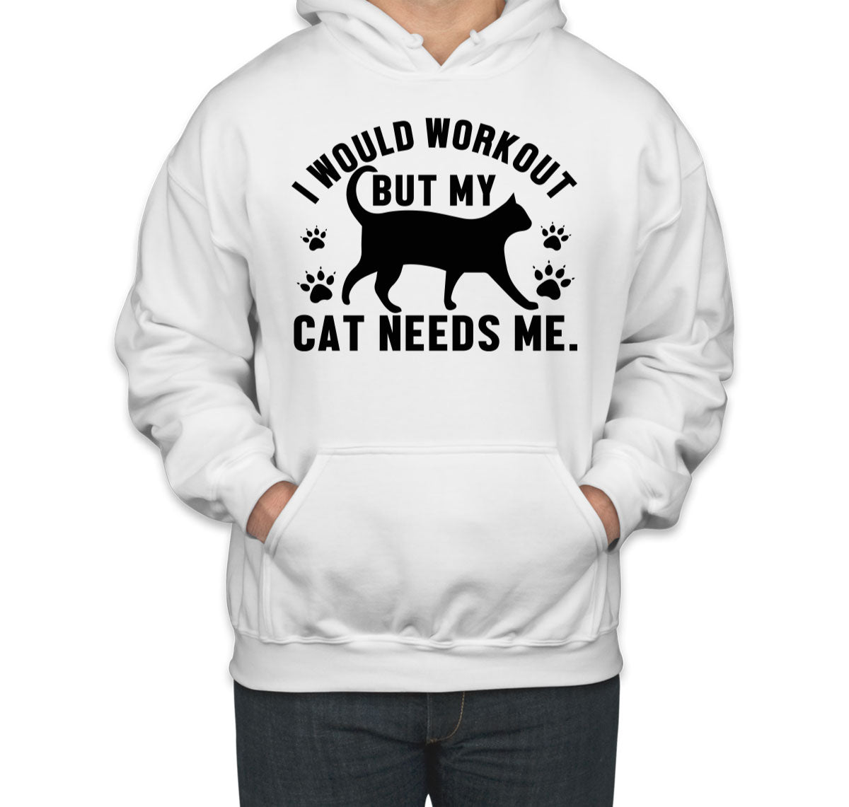I Would Workout But My Cat Needs Me Gym Unisex Hoodie