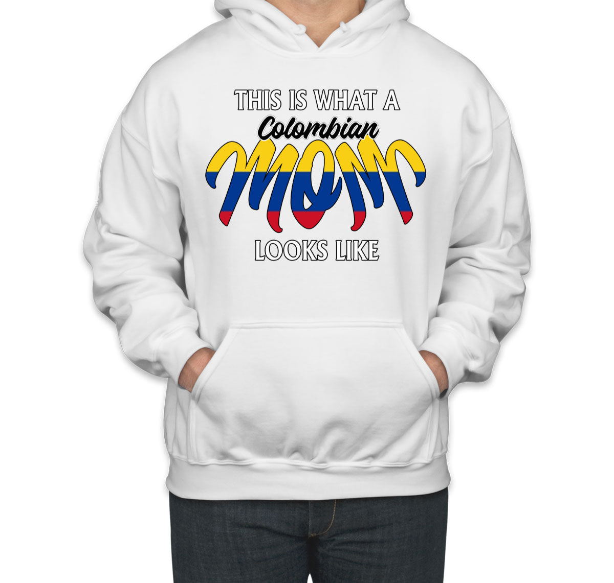 This Is What A Colombian Mom Looks Like Mother's Day Unisex Hoodie