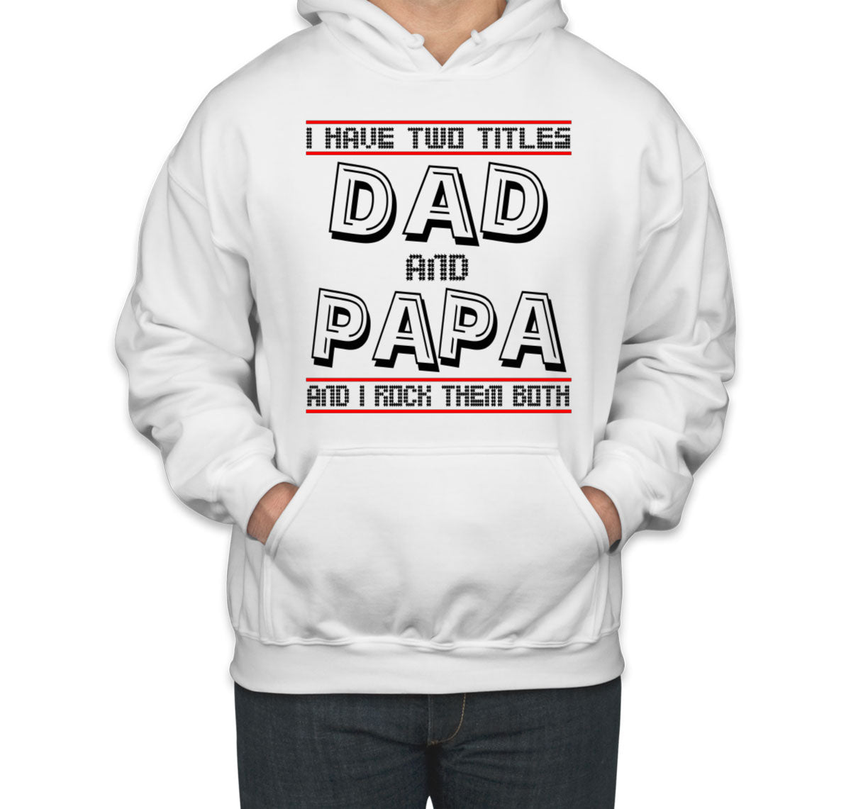 I Have Two Titles Dad And Papa Father's Day Unisex Hoodie