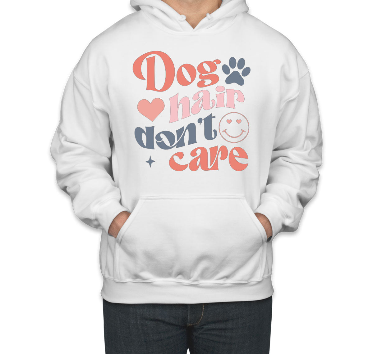 Dog Hair Don't Care Unisex Hoodie