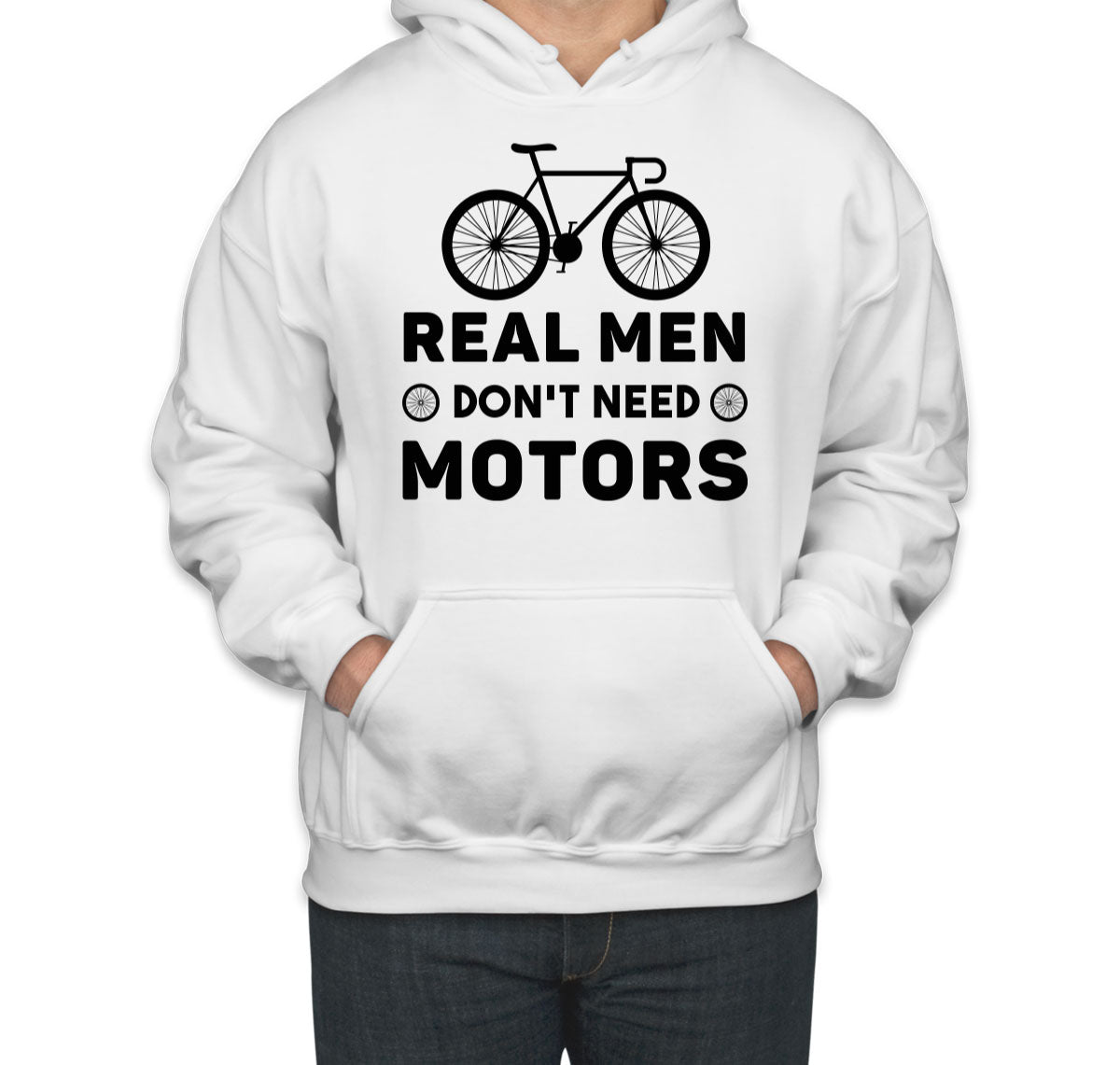 Real Men Don't Need Motors Bicycle Cycling Unisex Hoodie
