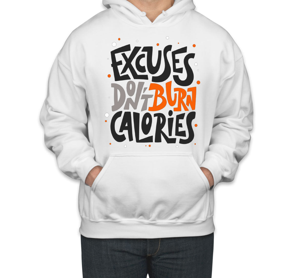 Excuses Don't Burn Calories Gym Fitness Unisex Hoodie