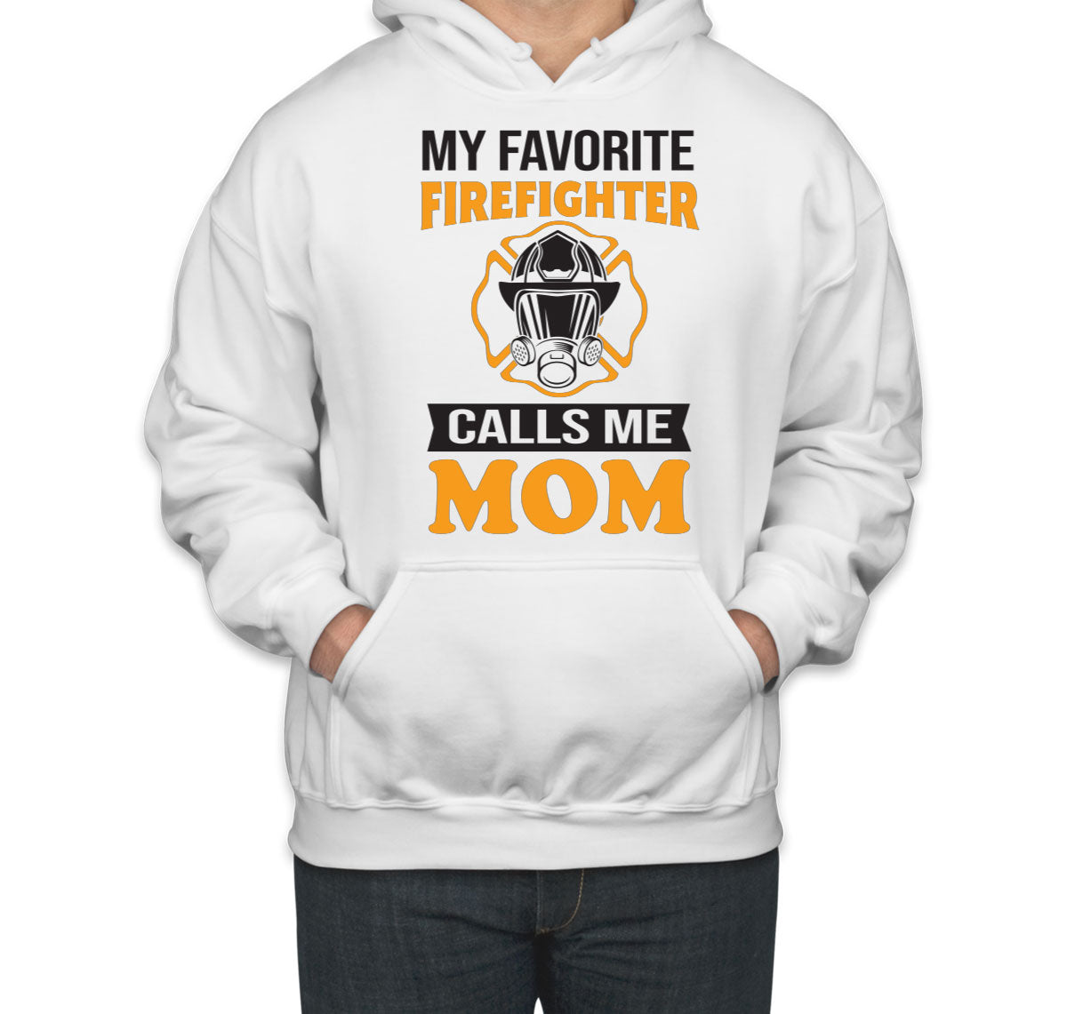 My Favorite Firefighter Calls Me Mom Unisex Hoodie