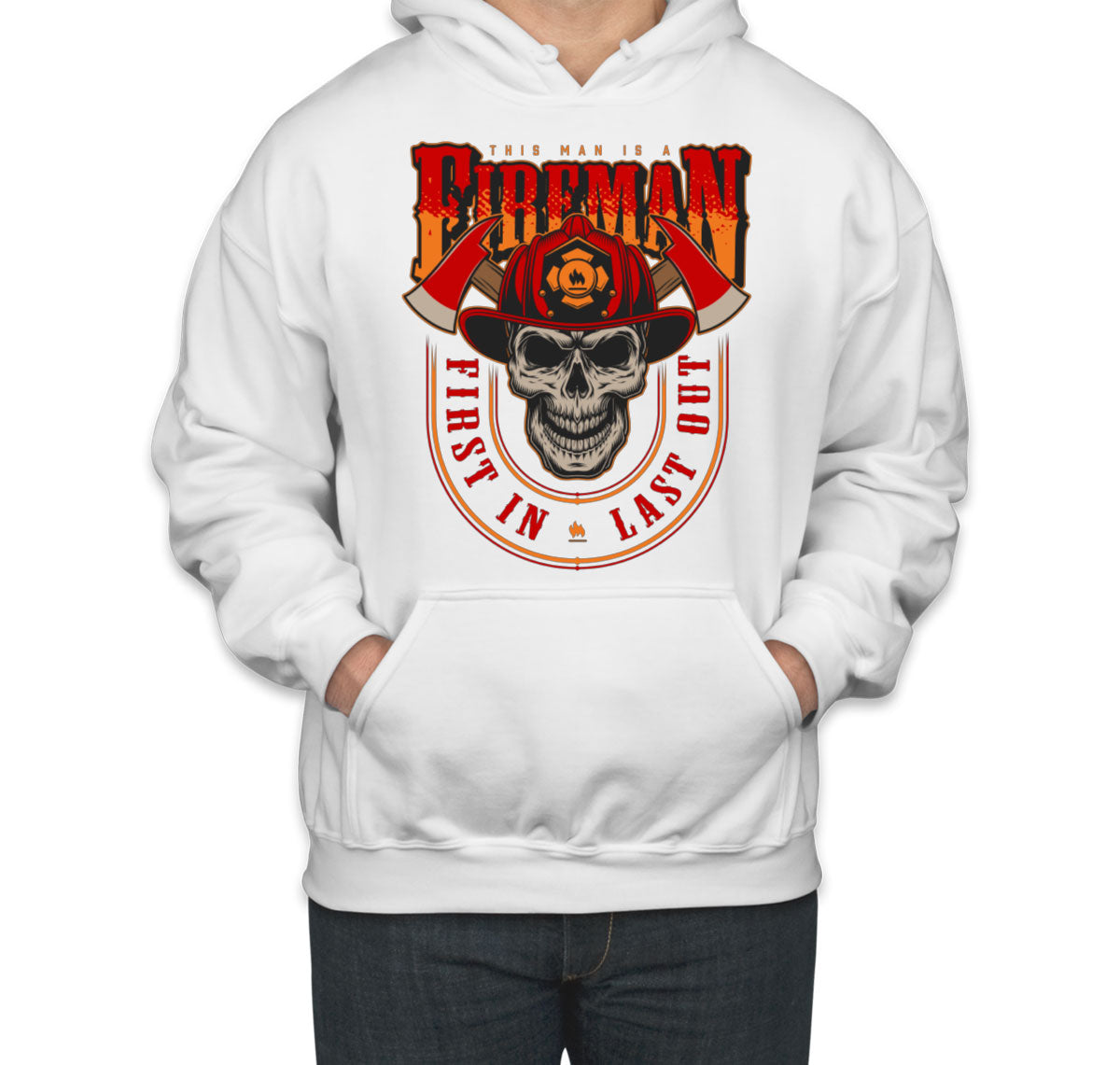 This Man Is A Fireman First In Last Out Firefighter Unisex Hoodie