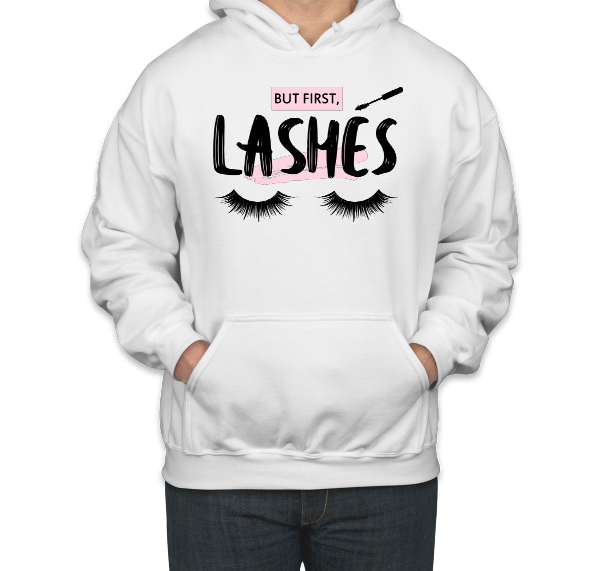 But First Lashes Unisex Hoodie