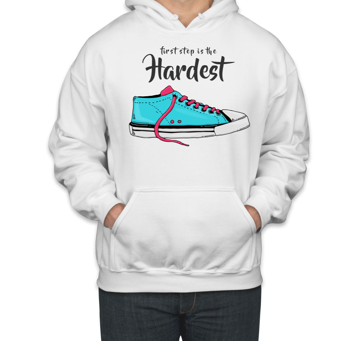 First Step Is The Hardest Unisex Hoodie