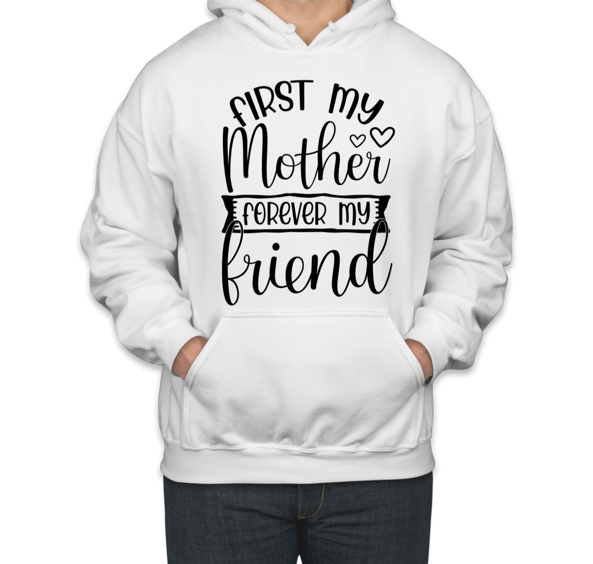 First My Mother Forever My Friend Unisex Hoodie