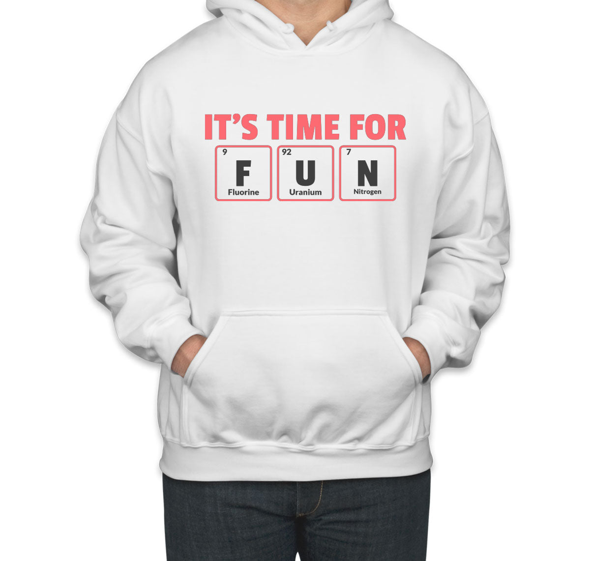 It's Time For Fun Funny Periodic Table Unisex Hoodie
