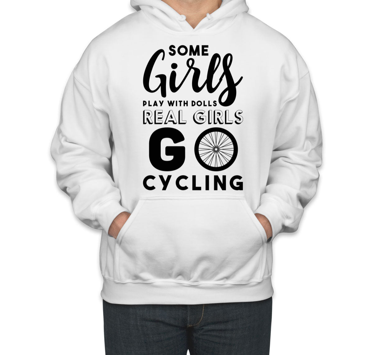 Some Girls Play With Dolls Real Girls Go Cycling Unisex Hoodie