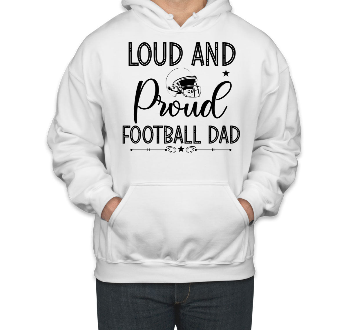 Loud And Proud Football Dad Unisex Hoodie