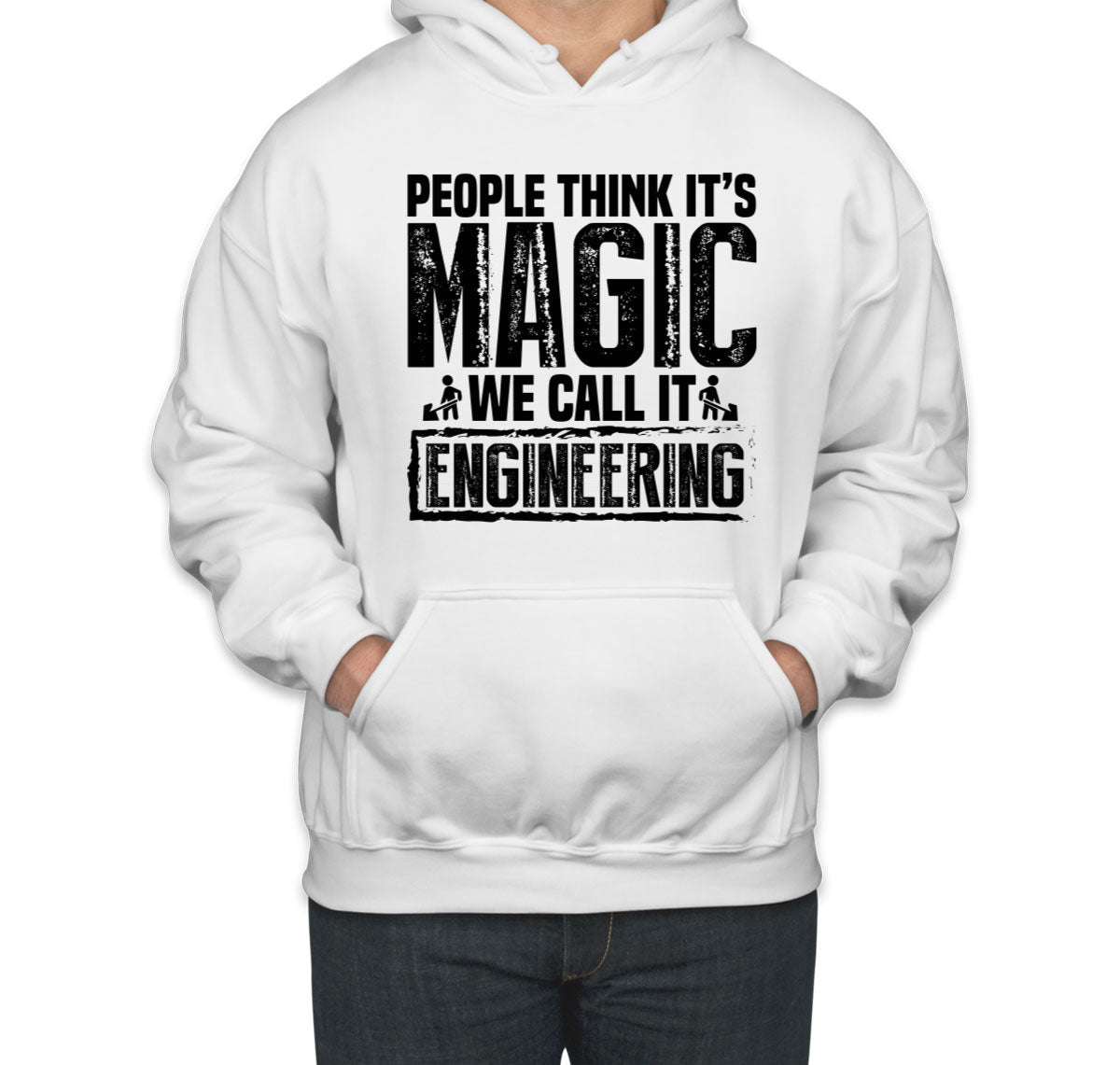 People Think It's Magic We Call It Engineering Unisex Hoodie