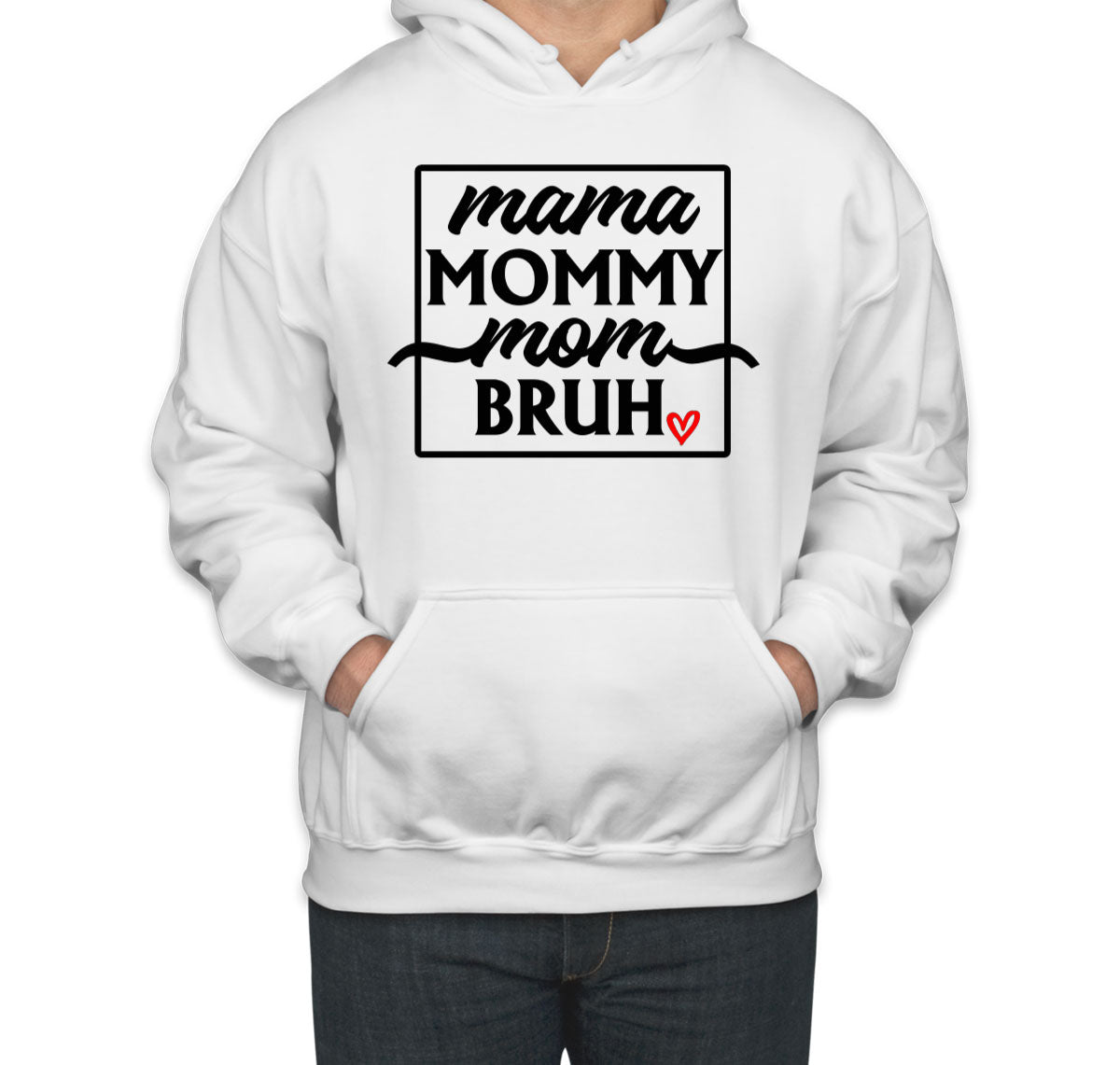 Mama Mommy Mom Bruh Mother's Day Unisex Hoodie