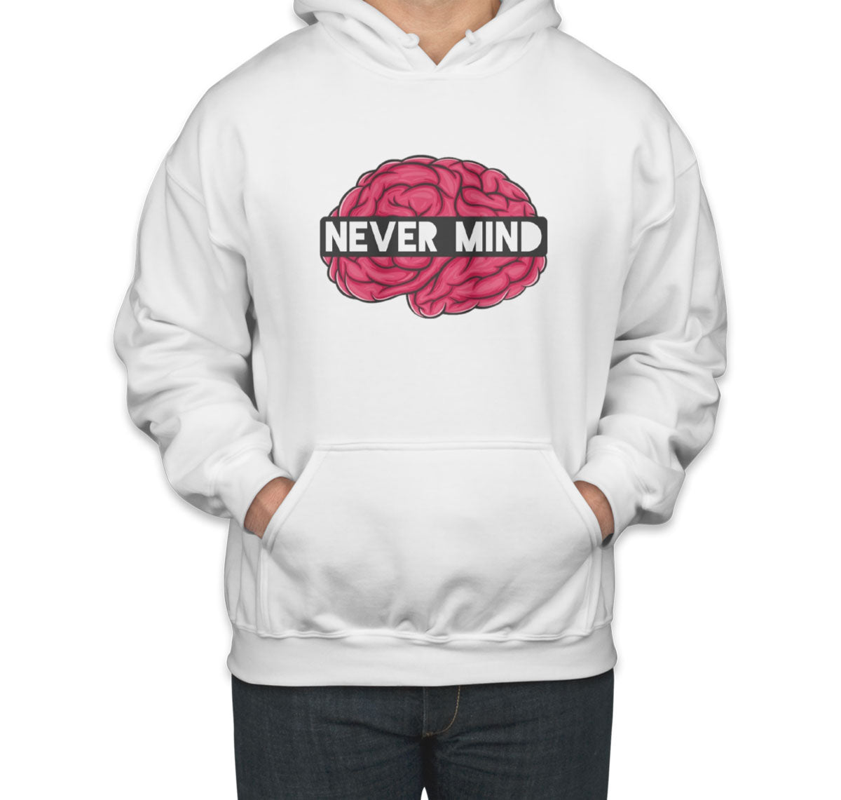 Never Mind Unisex Hoodie