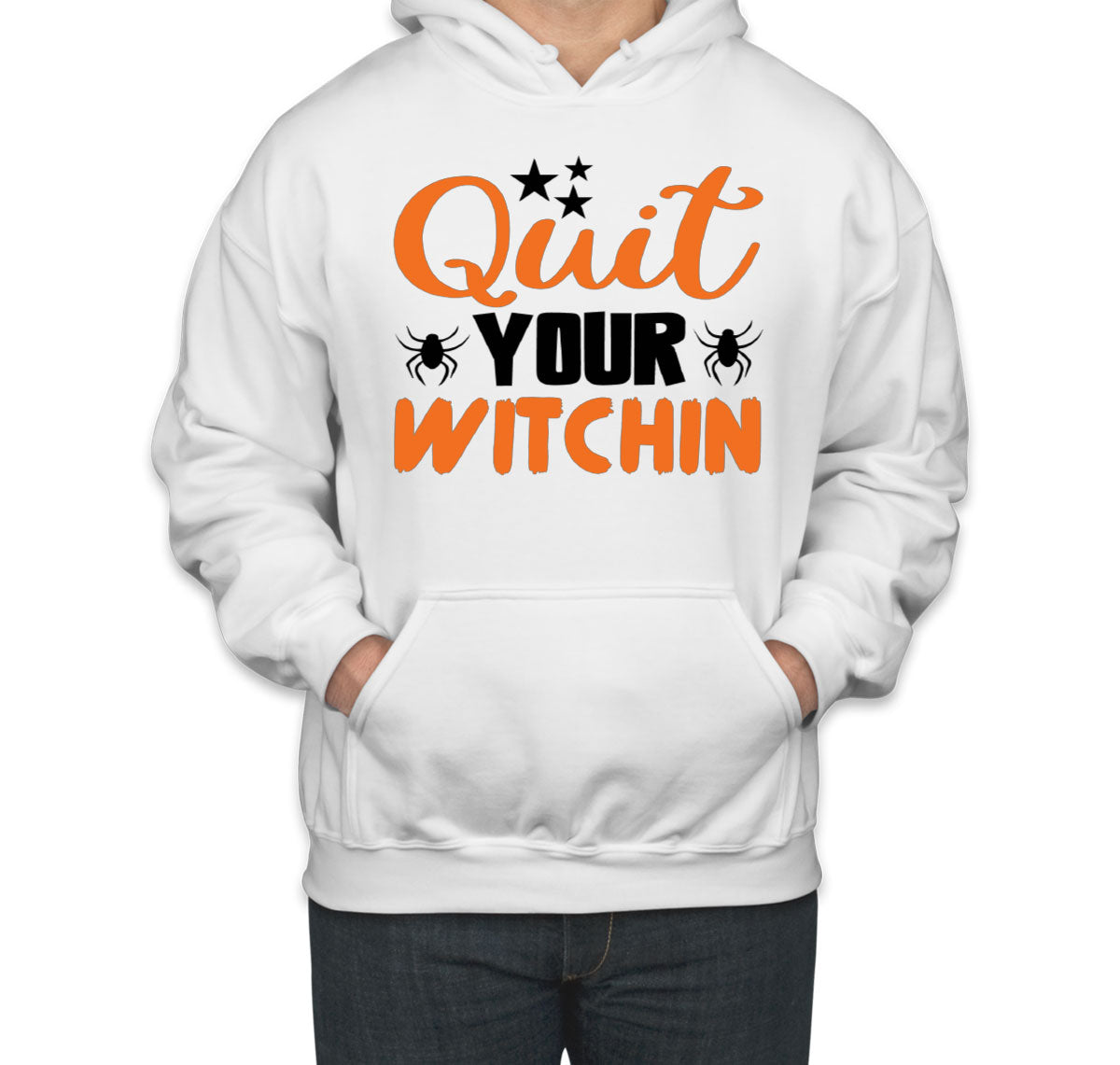 Quit Your Witchin Halloween Unisex Hoodie