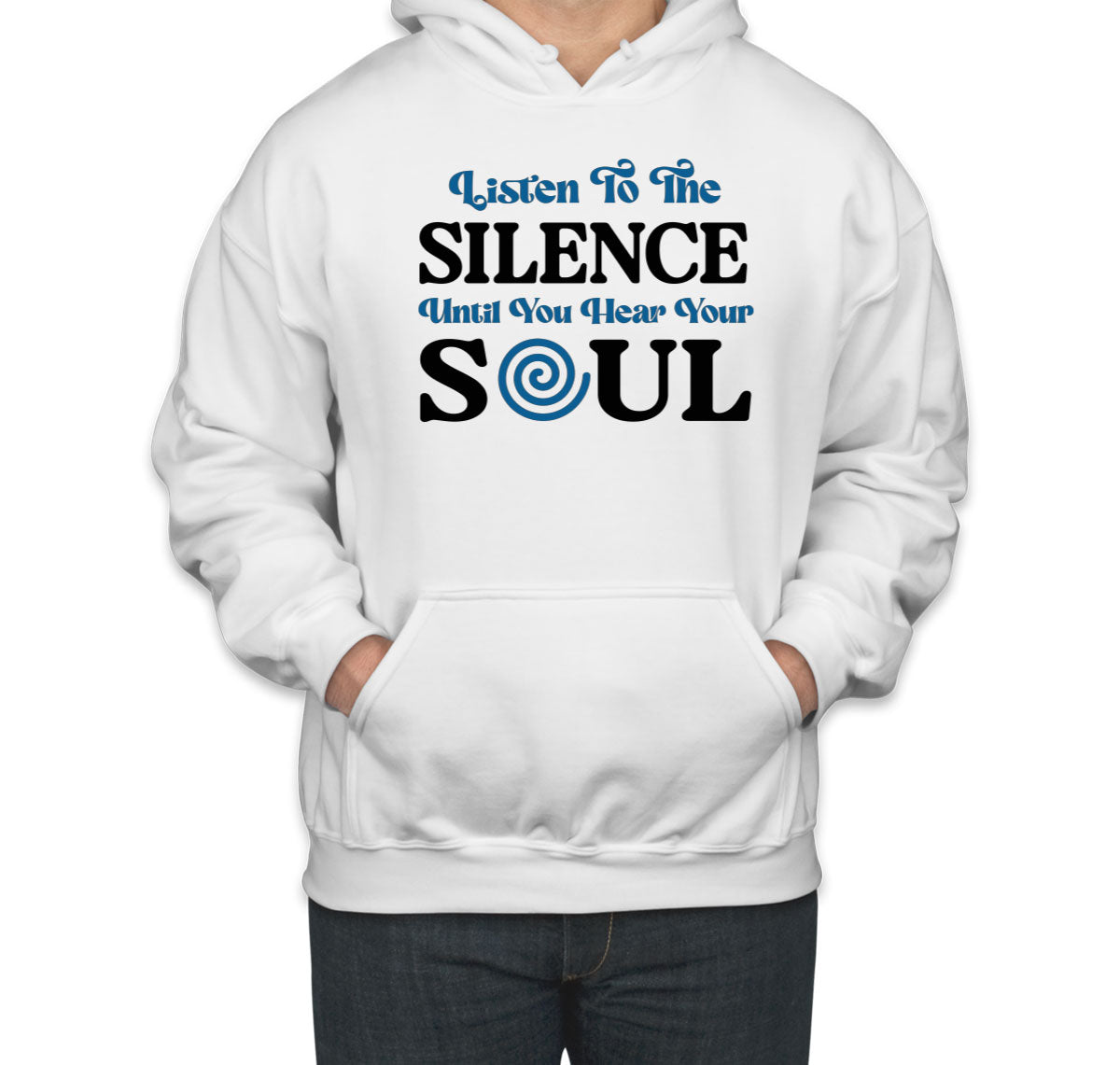 Listen To The Silence Until You Hear Your Soul Spiritual Unisex Hoodie