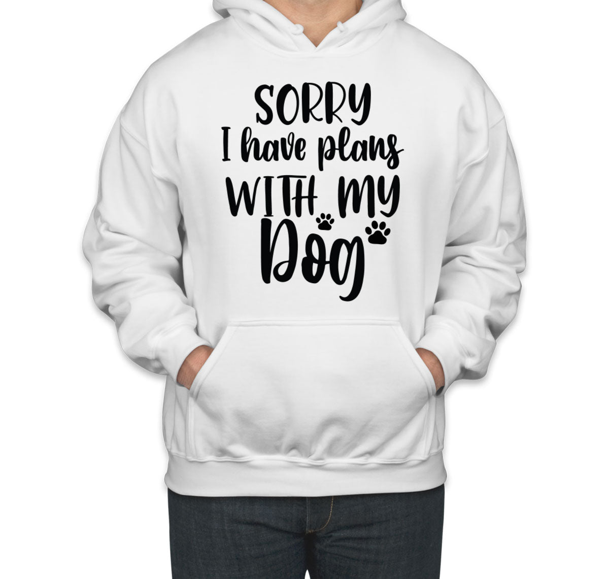 Sorry I Have Plans With My Dog Unisex Hoodie