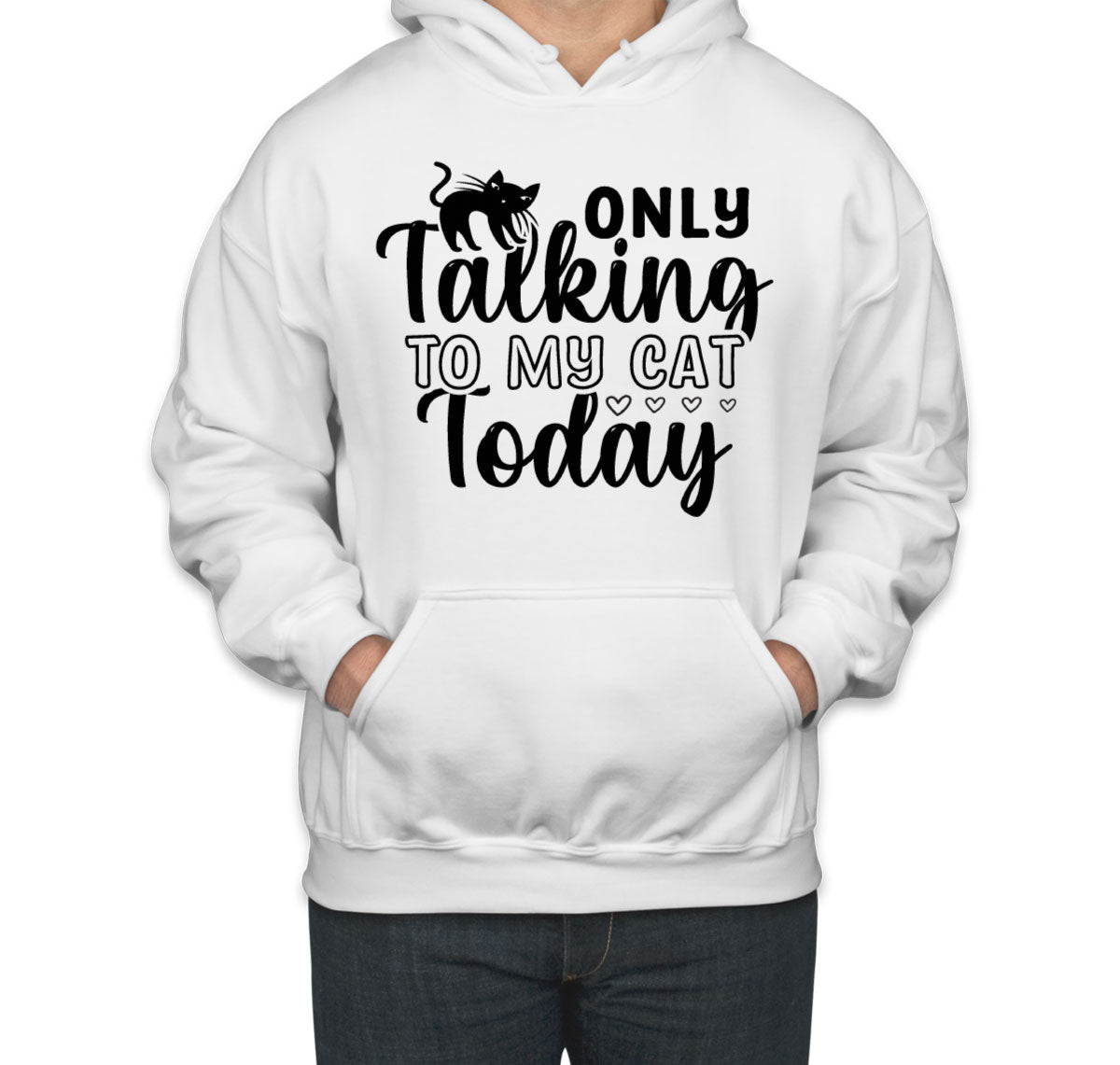 Only Talking To My Cat Today Unisex Hoodie