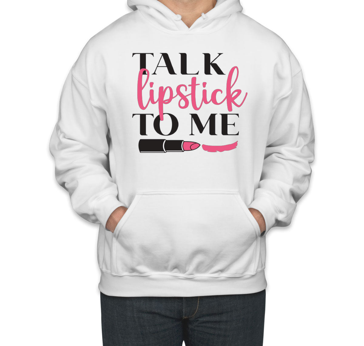 Talk Lipstick To Me Unisex Hoodie