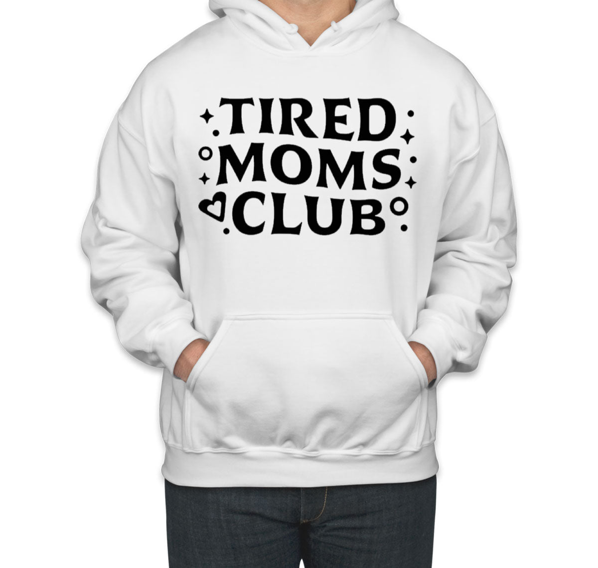 Tired Moms Club Mother's Day Unisex Hoodie