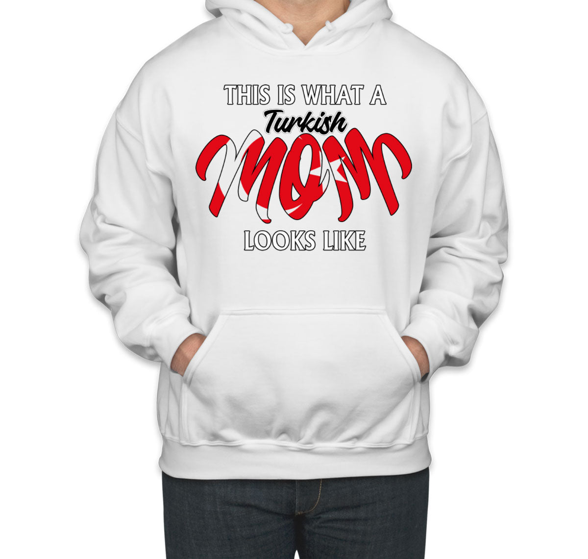 This Is What A Turkish Mom Looks Like Mother's Day Unisex Hoodie