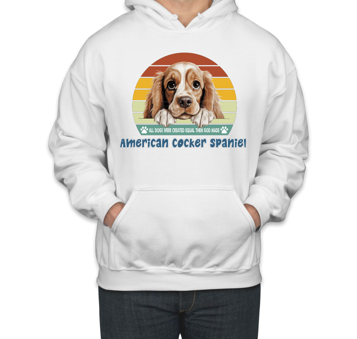 All Dogs Were Created Equal American Cocker Spaniel Unisex Hoodie