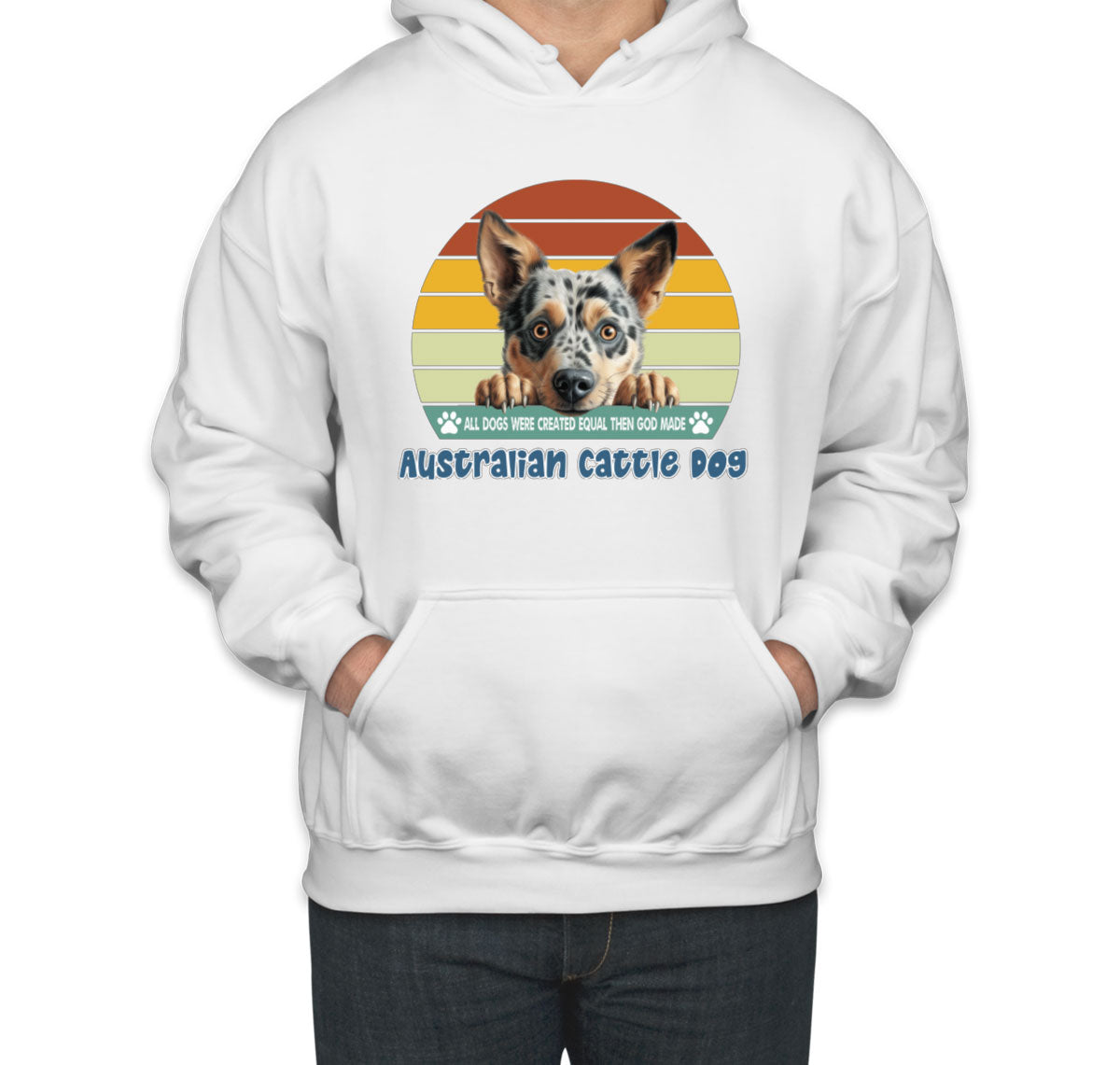All Dogs Were Created Equal Australian Cattle Dog Unisex Hoodie