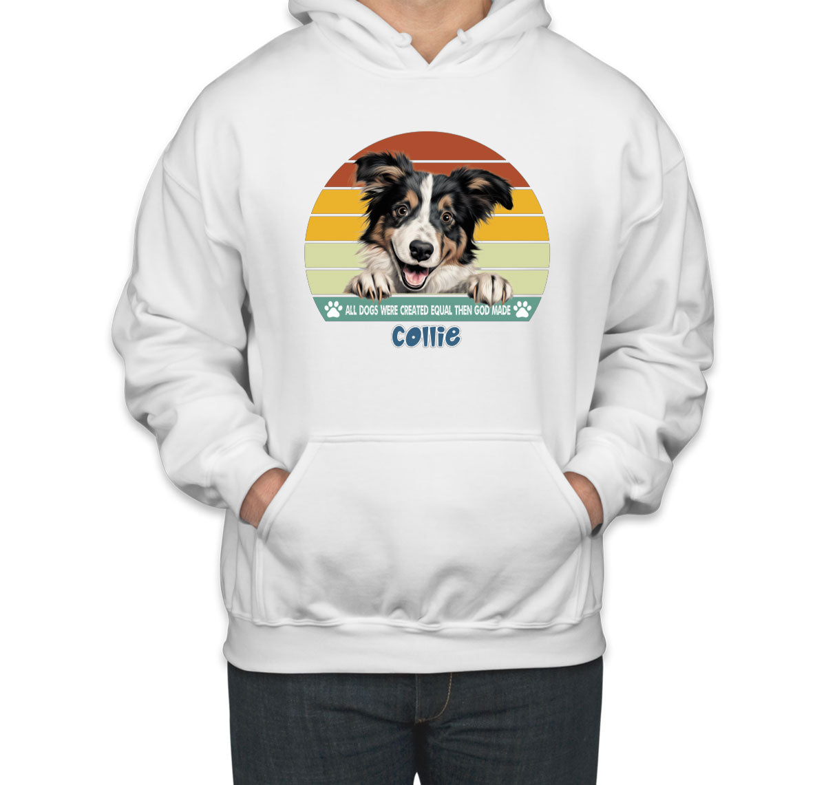 All Dogs Were Created Equal Collie Unisex Hoodie