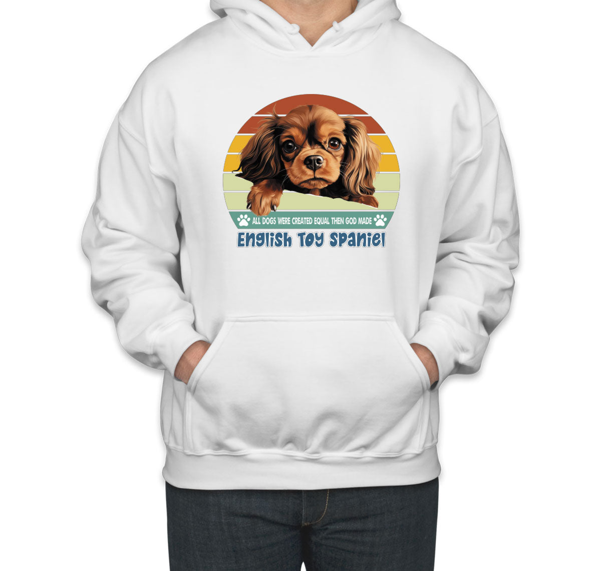 All Dogs Were Created Equal English Toy Spaniel Unisex Hoodie