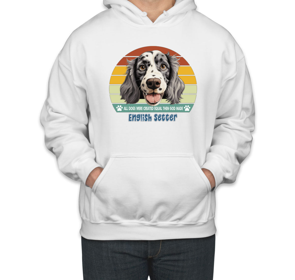 All Dogs Were Created Equal English Setter Unisex Hoodie