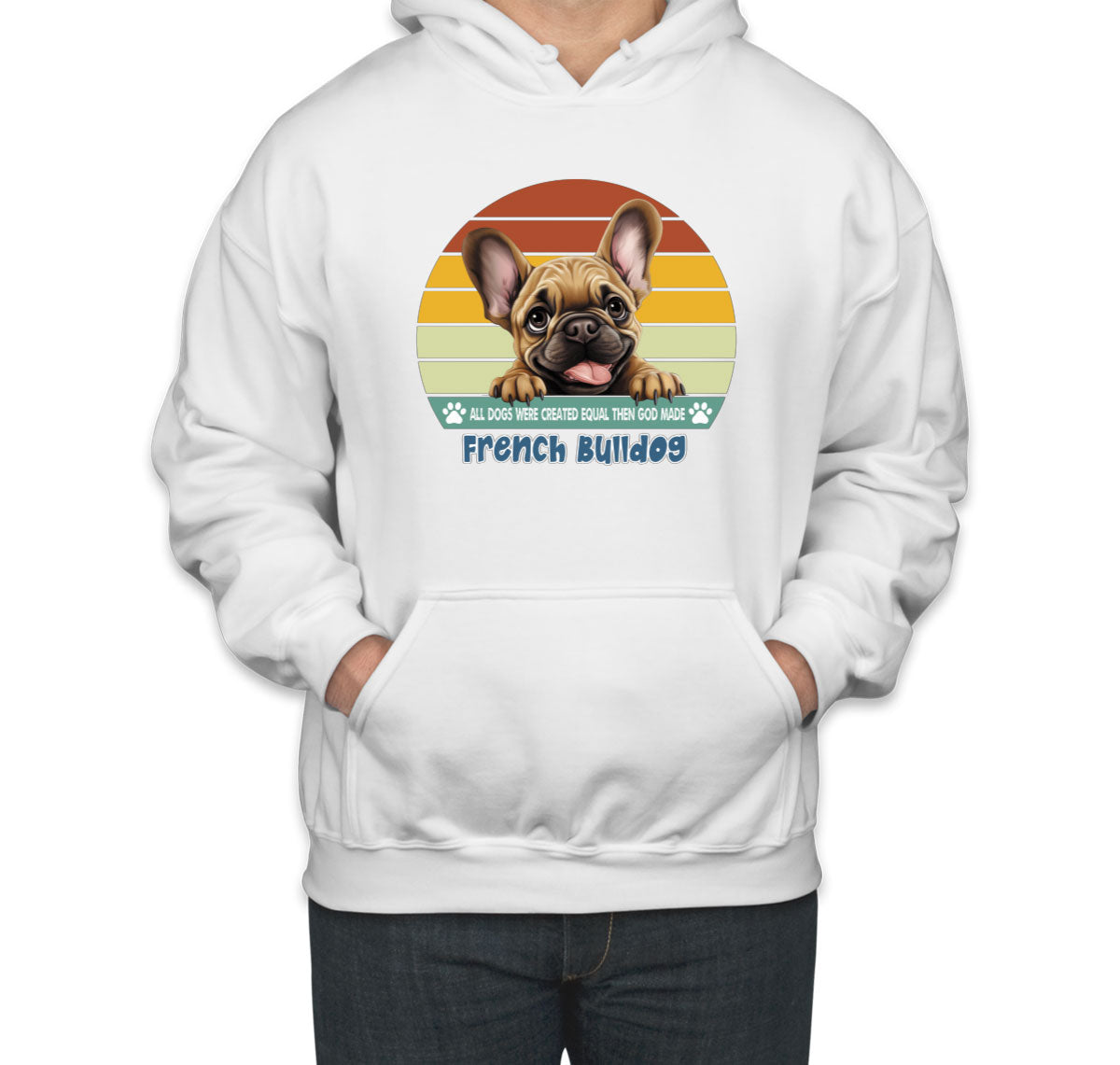 All Dogs Were Created Equal French Bulldog Unisex Hoodie