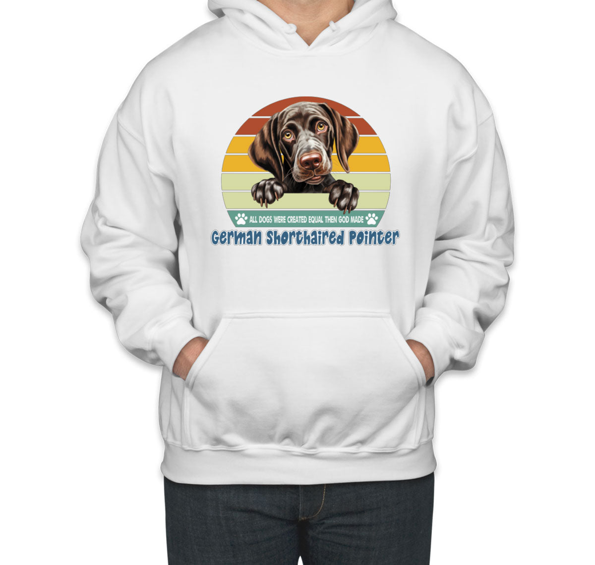 All Dogs Were Created Equal German Shorthaired Pointer Unisex Hoodie
