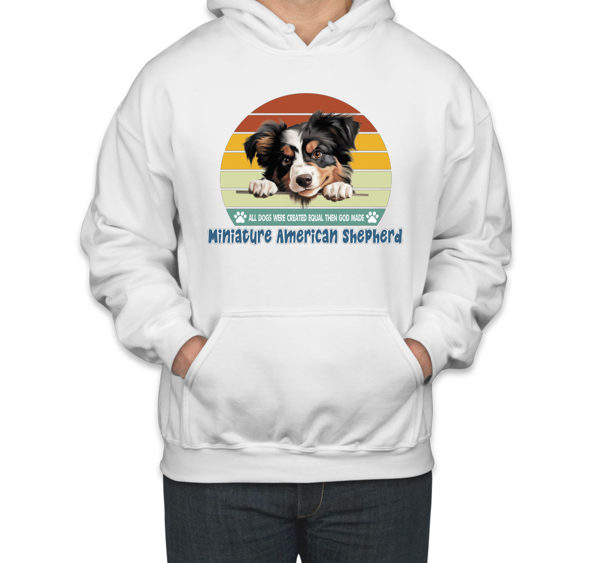 All Dogs Were Created Equal Miniature American Shepherd Unisex Hoodie