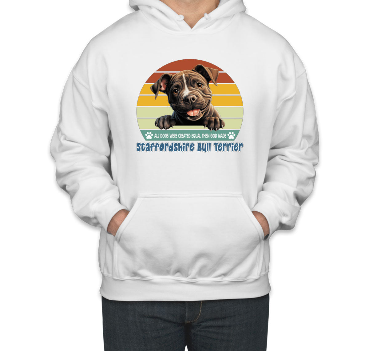 All Dogs Were Created Equal Staffordshire Bull Terrier Unisex Hoodie