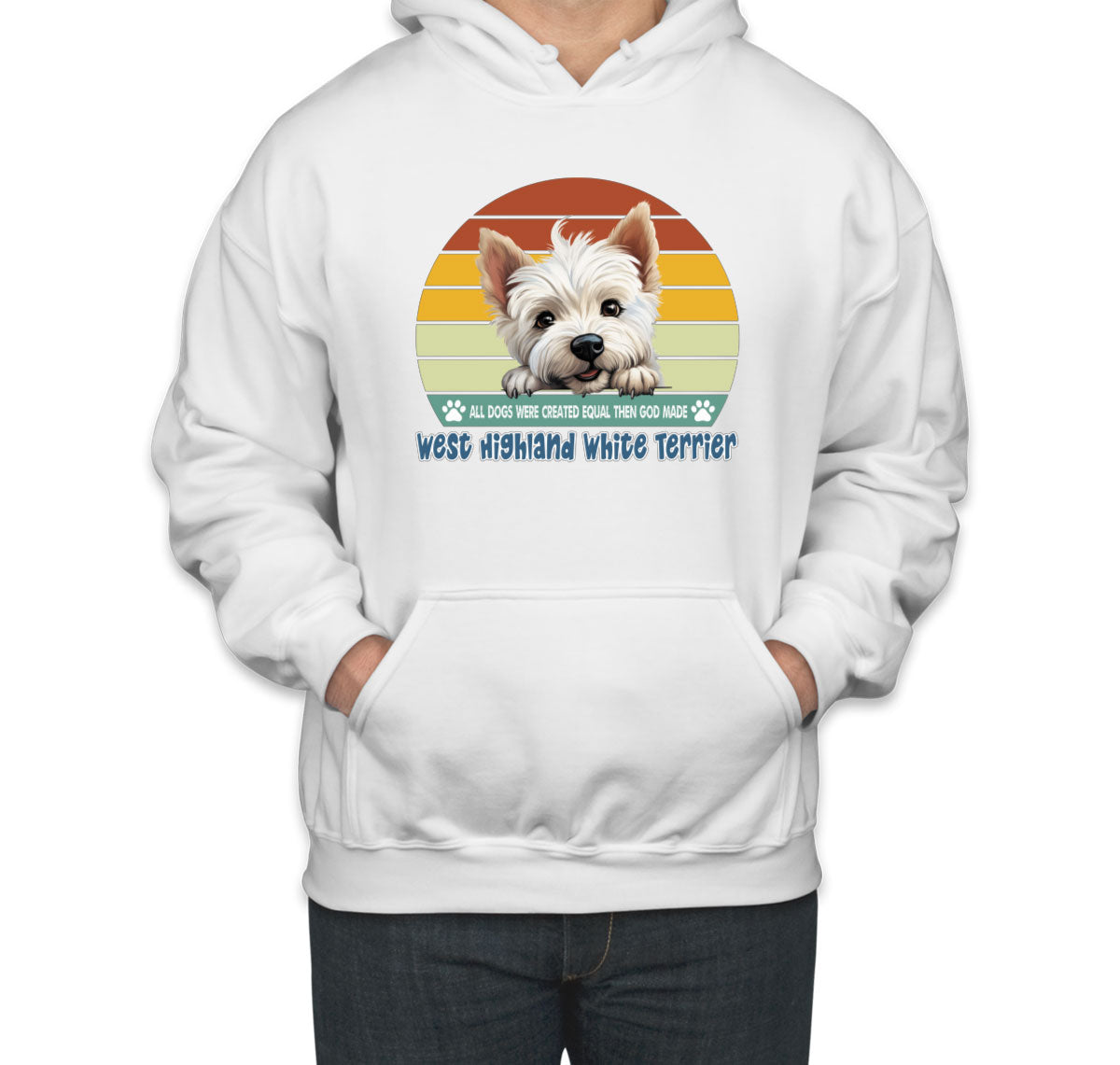 All Dogs Were Created Equal West Highland White Terrier Unisex Hoodie