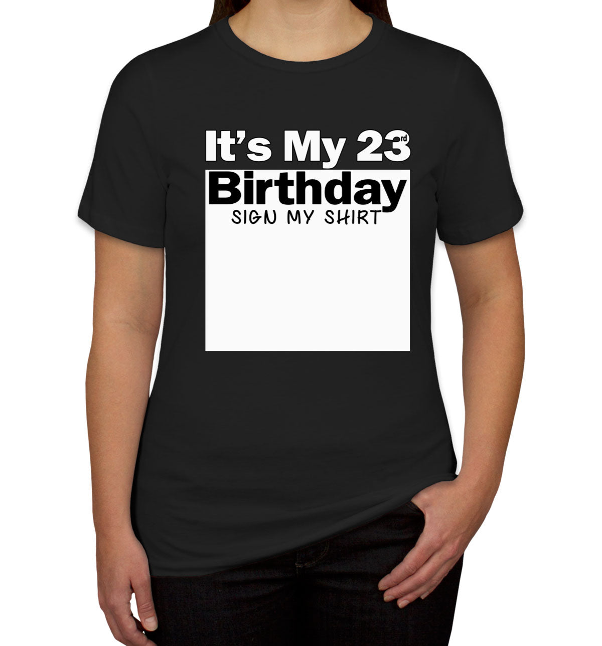 It's My 23rd Birthday Sign My Shirt Women's T-shirt