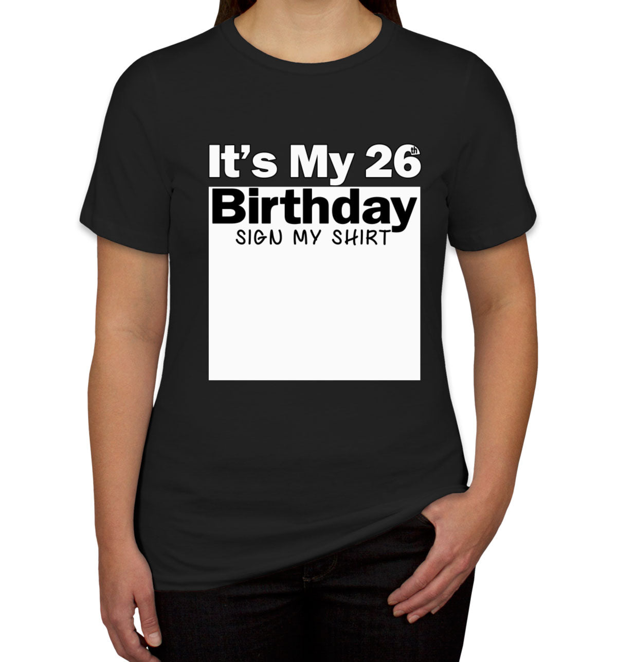 It's My 26th Birthday Sign My Shirt Women's T-shirt