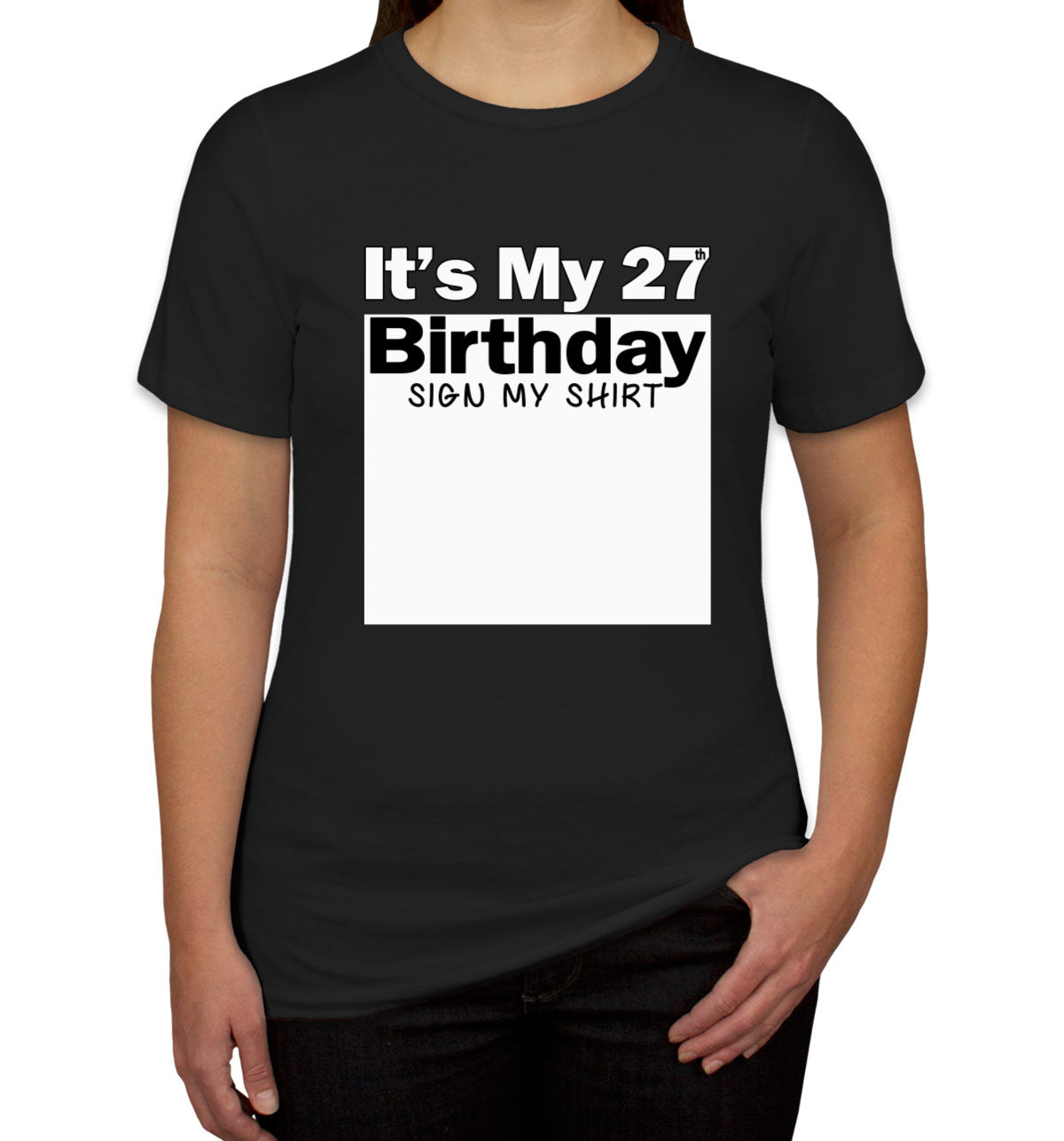 It's My 27th Birthday Sign My Shirt Women's T-shirt