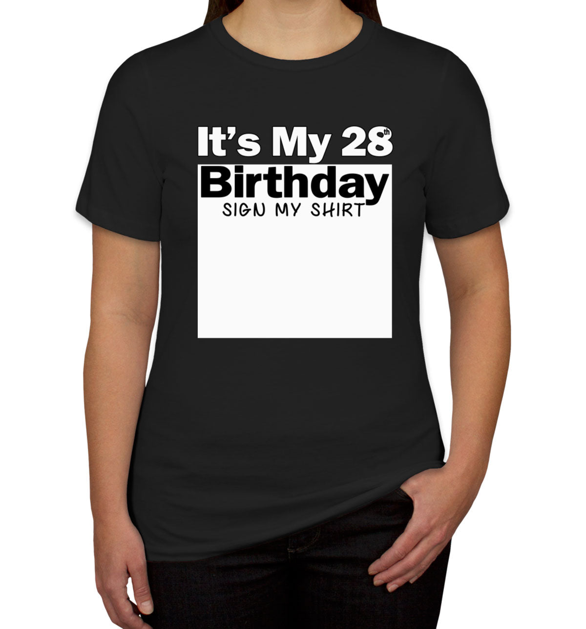 It's My 28th Birthday Sign My Shirt Women's T-shirt