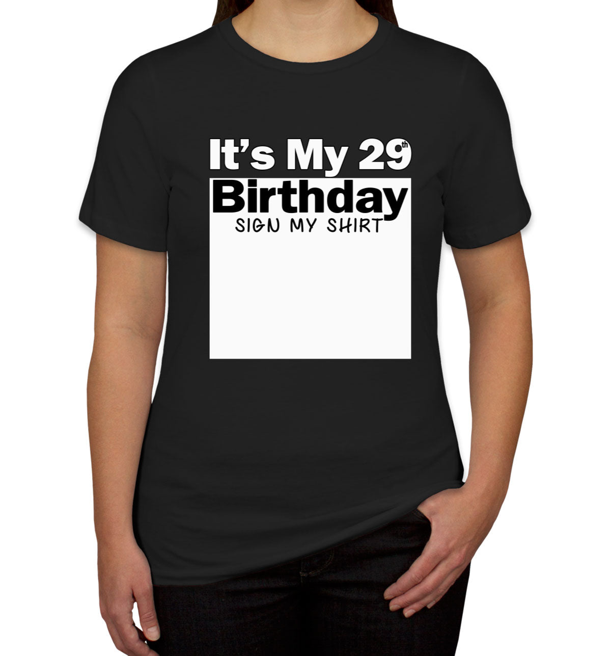 It's My 29th Birthday Sign My Shirt Women's T-shirt