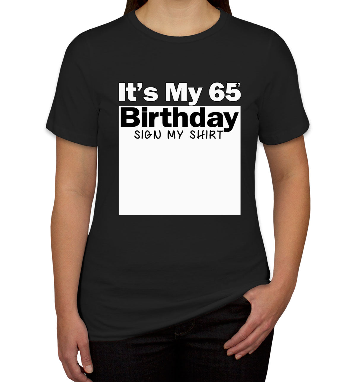 It's My 65th Birthday Sign My Shirt Women's T-shirt