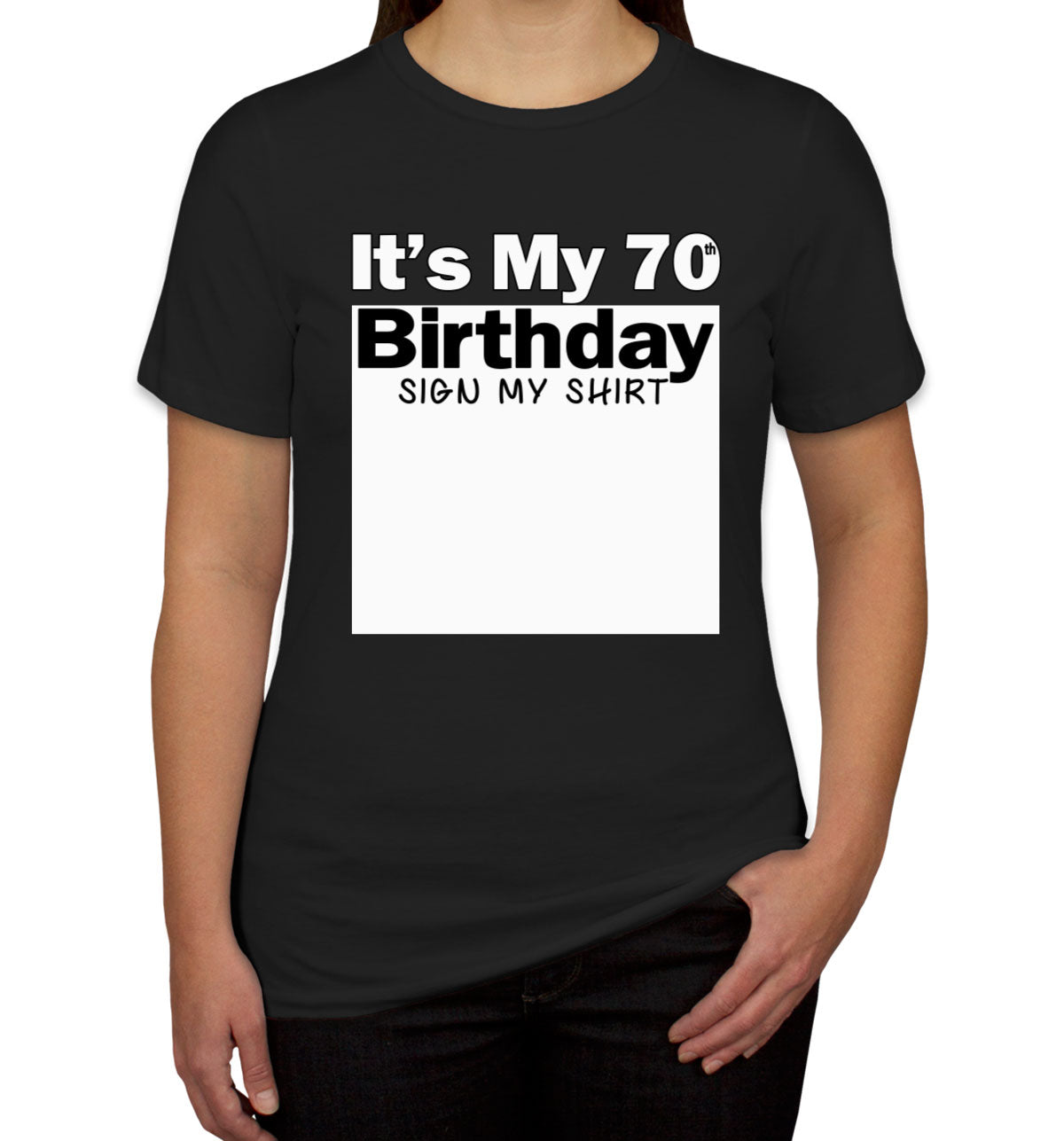 It's My 70th Birthday Sign My Shirt Women's T-shirt
