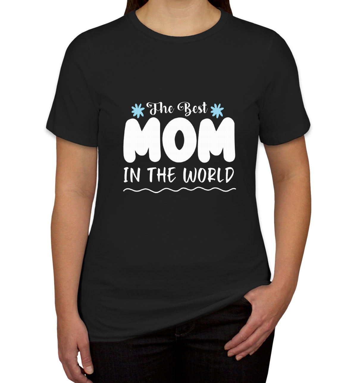 Best Mom In The World Women's T-shirt