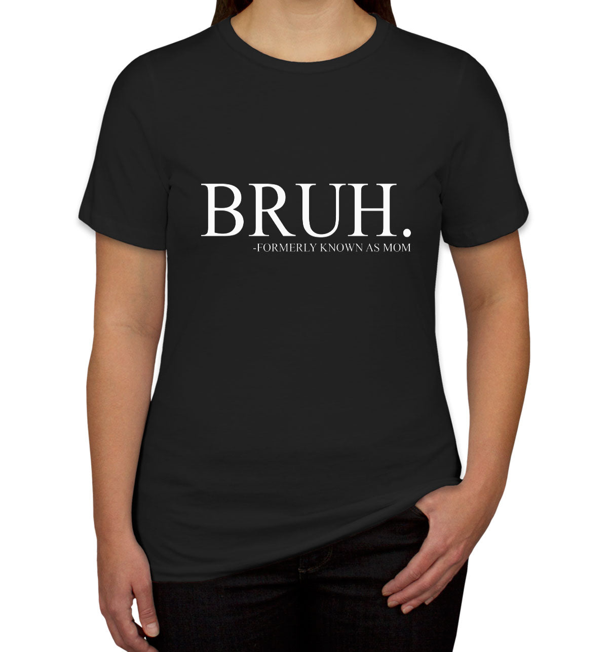 Bruh Formerly Known As Mom Women's T-shirt